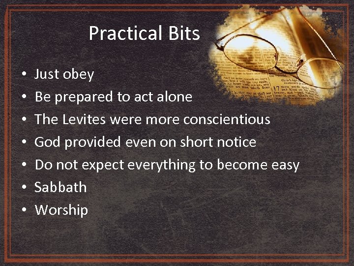 Practical Bits • • Just obey Be prepared to act alone The Levites were