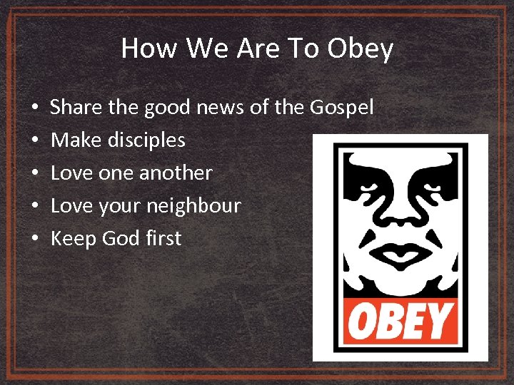 How We Are To Obey • • • Share the good news of the