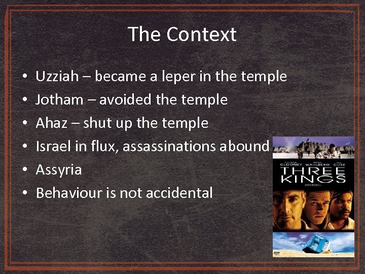 The Context • • • Uzziah – became a leper in the temple Jotham