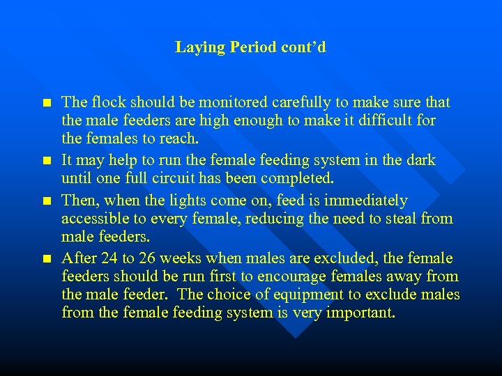 Laying Period cont’d n n The flock should be monitored carefully to make sure