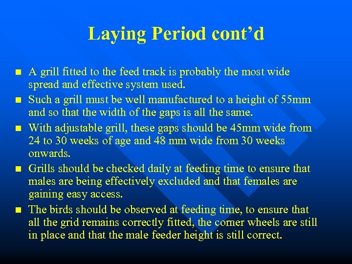 Laying Period cont’d n n n A grill fitted to the feed track is