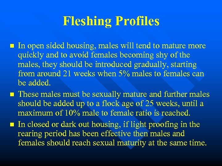 Fleshing Profiles n n n In open sided housing, males will tend to mature