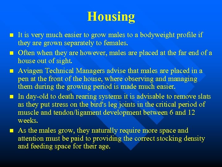 Housing n n n It is very much easier to grow males to a
