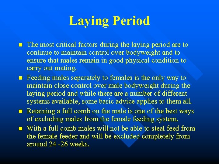 Laying Period n n The most critical factors during the laying period are to