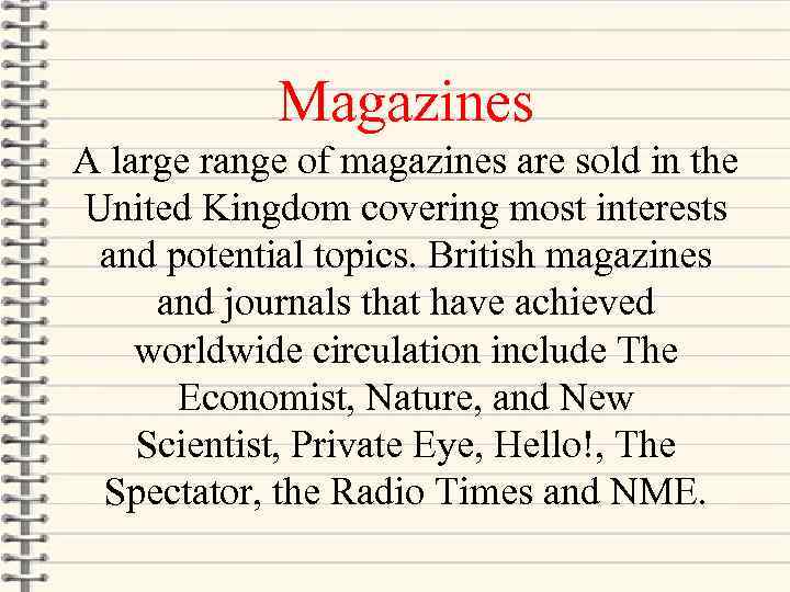 Magazines A large range of magazines are sold in the United Kingdom covering most