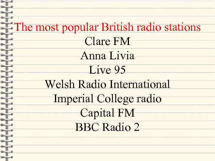 The most popular British radio stations Clare FM Anna Livia Live 95 Welsh Radio