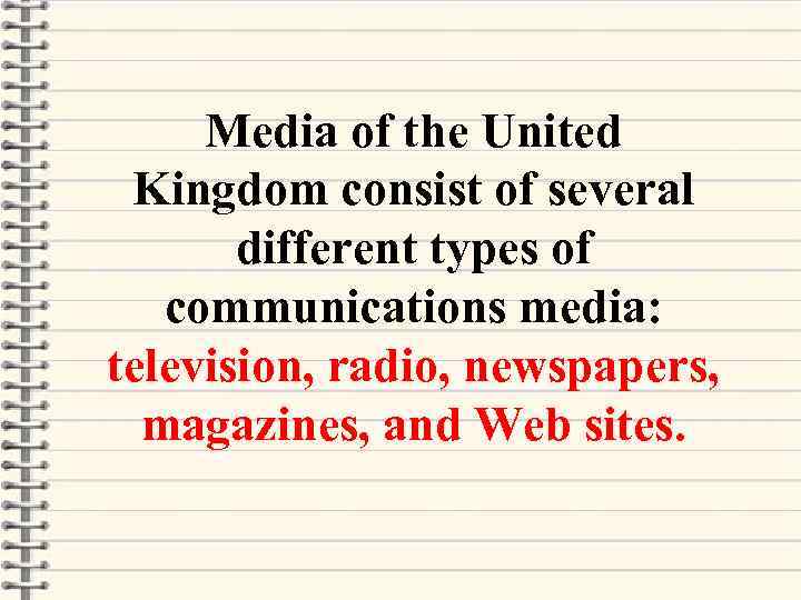 Media of the United Kingdom consist of several different types of communications media: television,