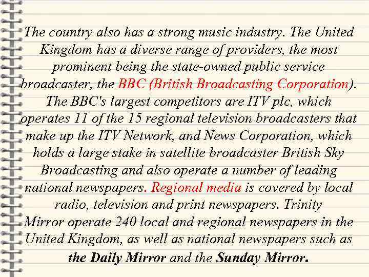 The country also has a strong music industry. The United Kingdom has a diverse