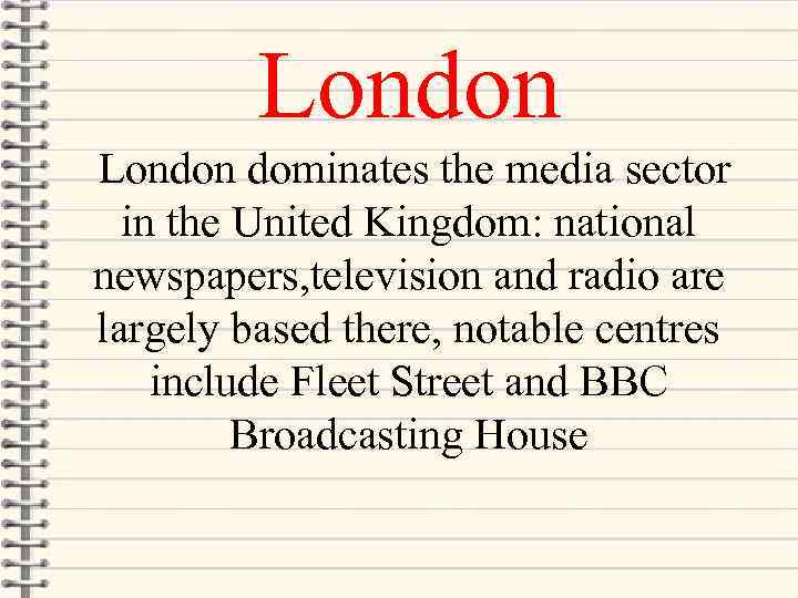 London dominates the media sector in the United Kingdom: national newspapers, television and radio