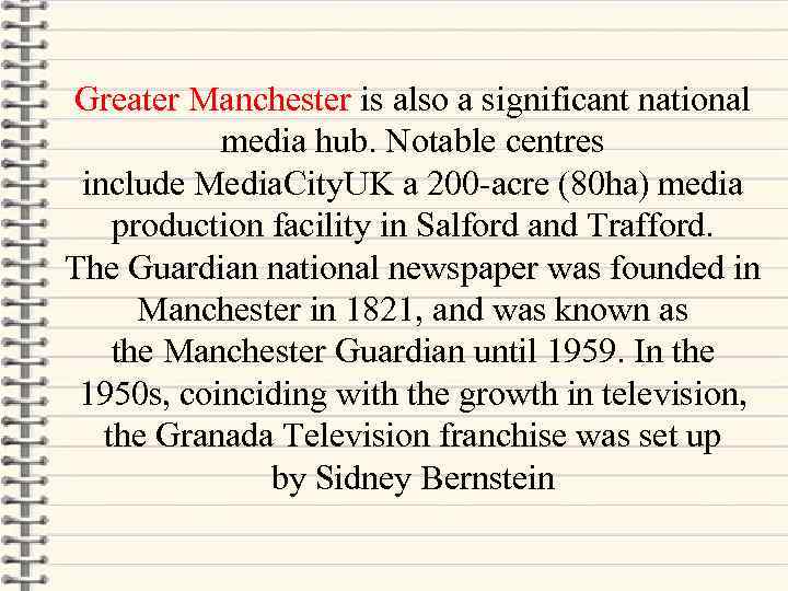 Greater Manchester is also a significant national media hub. Notable centres include Media. City.