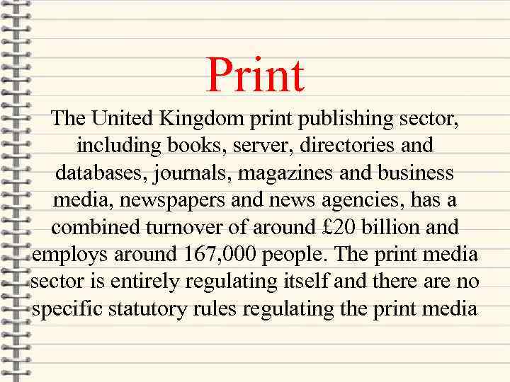 Print The United Kingdom print publishing sector, including books, server, directories and databases, journals,