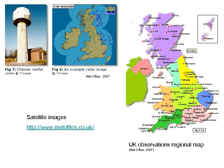 Met Office, 2007 Satellite images http: //www. metoffice. co. uk/ UK observations regional map