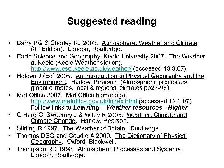 Suggested reading • Barry RG & Chorley RJ 2003. Atmosphere, Weather and Climate (8
