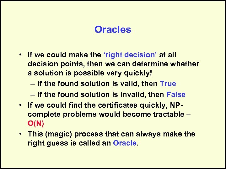 Oracles • If we could make the ‘right decision’ at all decision points, then