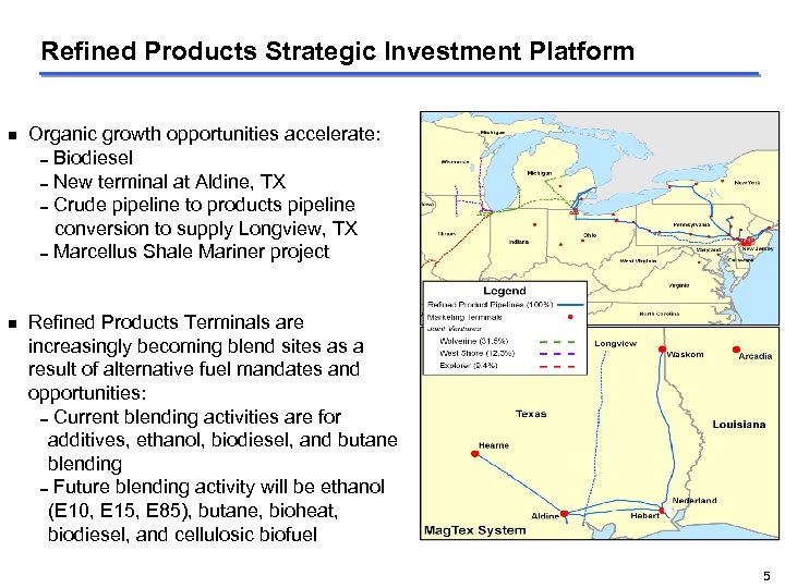 Refined Products Strategic Investment Platform g g Organic growth opportunities accelerate: 0 Biodiesel 0