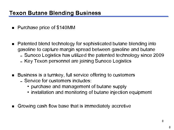 Texon Butane Blending Business g g Purchase price of $140 MM Patented blend technology