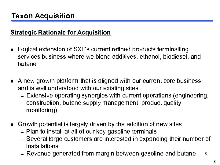 Texon Acquisition Strategic Rationale for Acquisition g g g Logical extension of SXL’s current