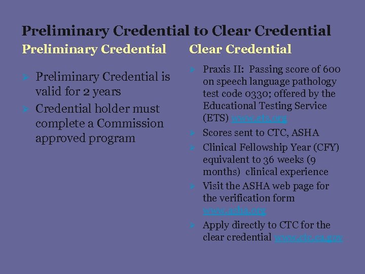 Preliminary Credential to Clear Credential Preliminary Credential is valid for 2 years Ø Credential