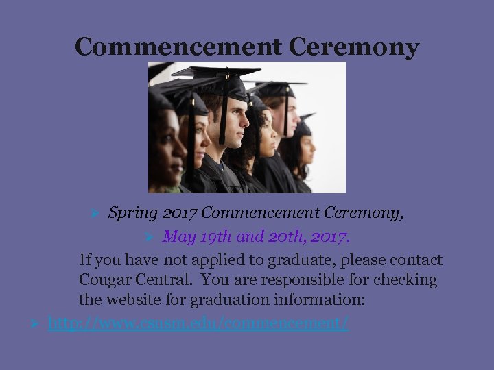 Commencement Ceremony Spring 2017 Commencement Ceremony, Ø May 19 th and 20 th, 2017.
