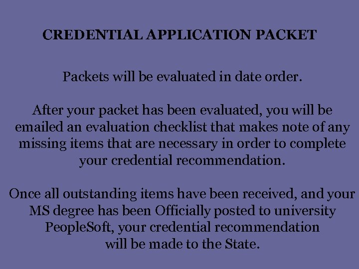 CREDENTIAL APPLICATION PACKET Packets will be evaluated in date order. After your packet has