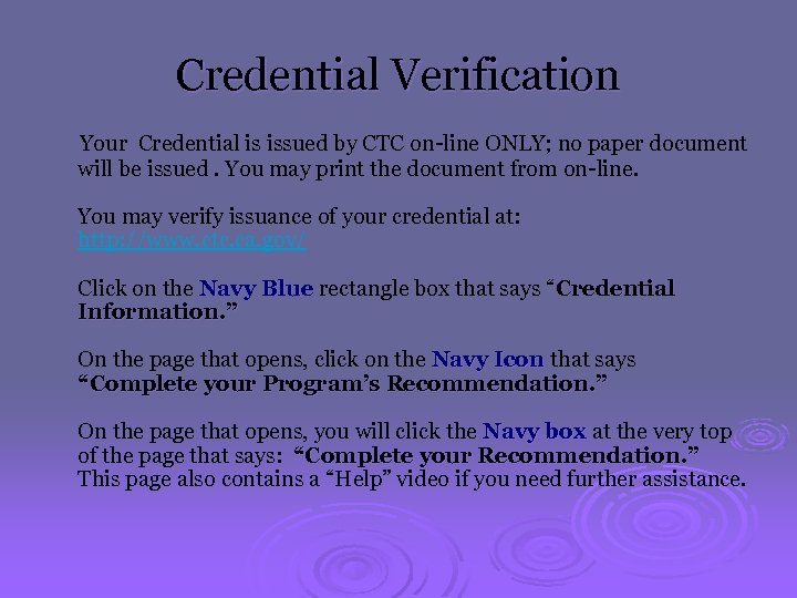Credential Verification Your Credential is issued by CTC on-line ONLY; no paper document will