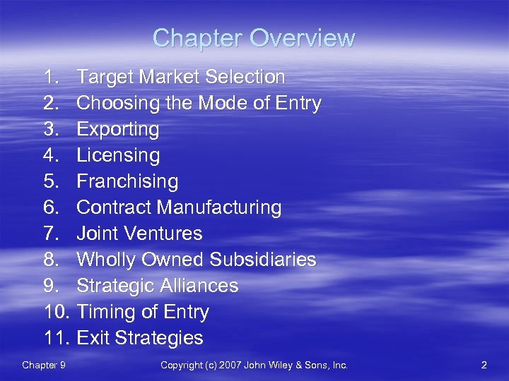 Chapter Overview 1. Target Market Selection 2. Choosing the Mode of Entry 3. Exporting