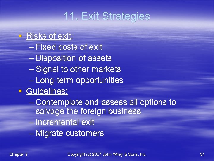11. Exit Strategies § Risks of exit: – Fixed costs of exit – Disposition