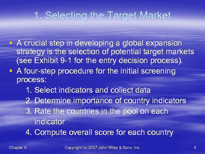 1. Selecting the Target Market § A crucial step in developing a global expansion