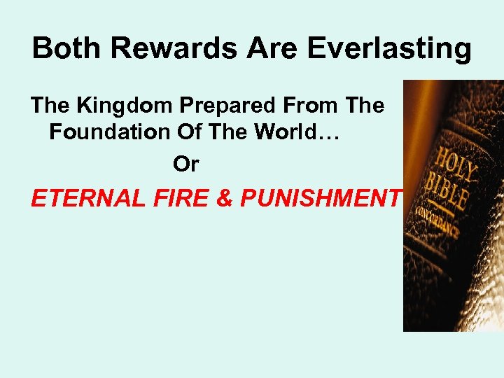 Both Rewards Are Everlasting The Kingdom Prepared From The Foundation Of The World… Or