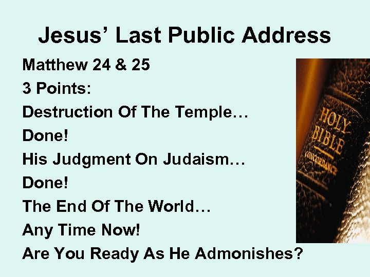 Jesus’ Last Public Address Matthew 24 & 25 3 Points: Destruction Of The Temple…