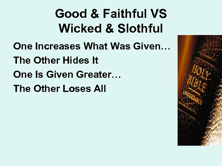 Good & Faithful VS Wicked & Slothful One Increases What Was Given… The Other