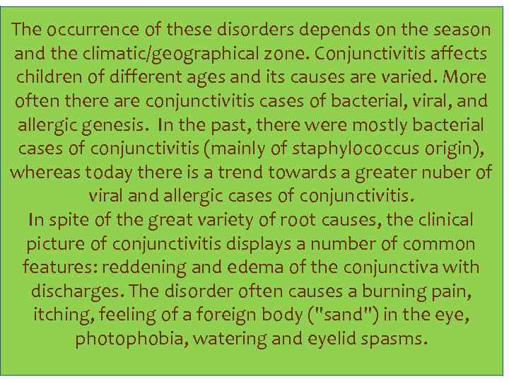 The occurrence of these disorders depends on the season and the climatic/geographical zone. Conjunctivitis