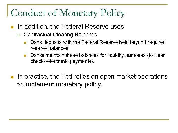 Conduct of Monetary Policy n In addition, the Federal Reserve uses q Contractual Clearing