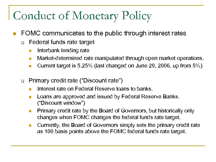 Conduct of Monetary Policy n FOMC communicates to the public through interest rates q