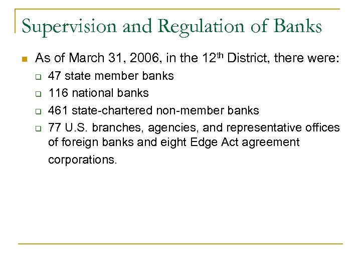 Supervision and Regulation of Banks n As of March 31, 2006, in the 12