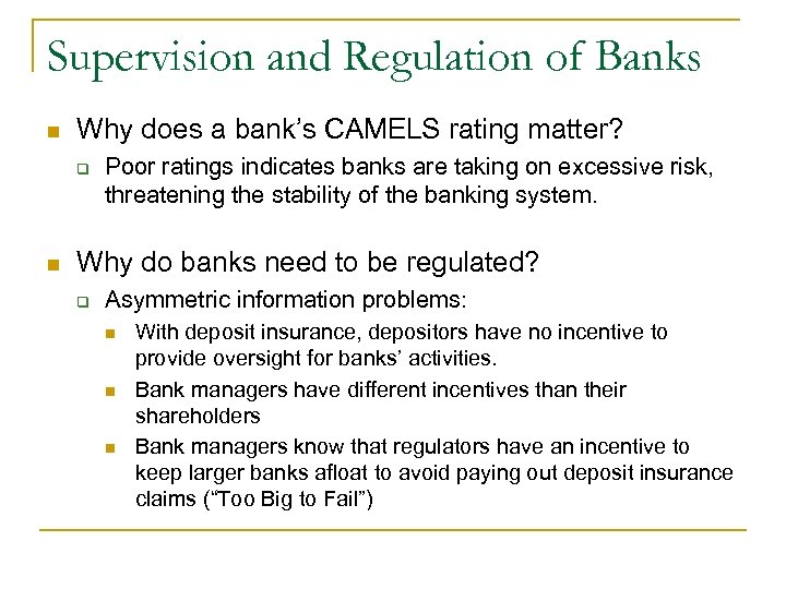 Supervision and Regulation of Banks n Why does a bank’s CAMELS rating matter? q