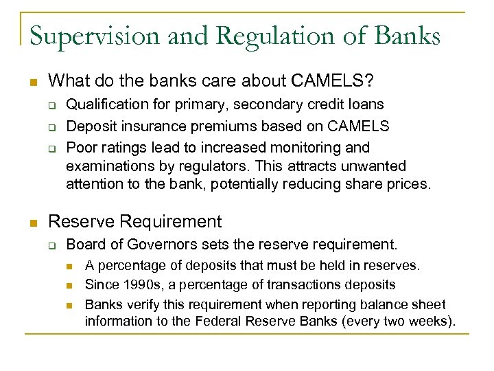 Supervision and Regulation of Banks n What do the banks care about CAMELS? q