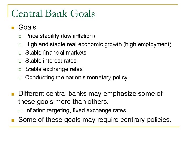 Central Bank Goals n Goals q q q n Different central banks may emphasize