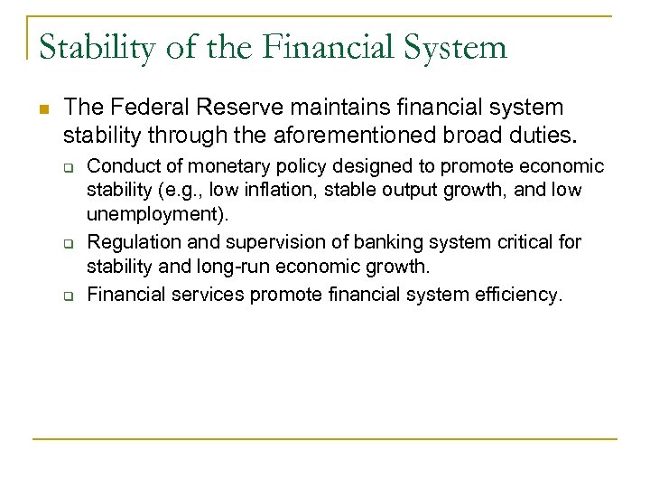 Stability of the Financial System n The Federal Reserve maintains financial system stability through