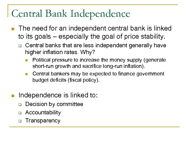 Central Bank Independence n The need for an independent central bank is linked to