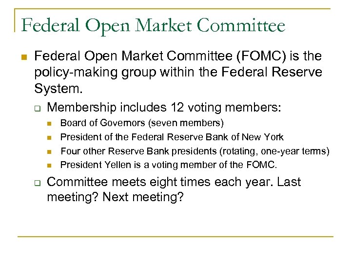 Federal Open Market Committee n Federal Open Market Committee (FOMC) is the policy-making group