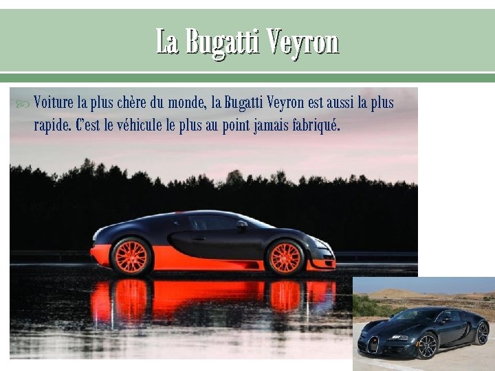 La Bugatti Veyron Voiture la plus chère du monde, la Bugatti Veyron est aussi