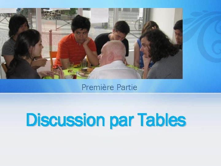 Première Partie Discussion par Tables 
