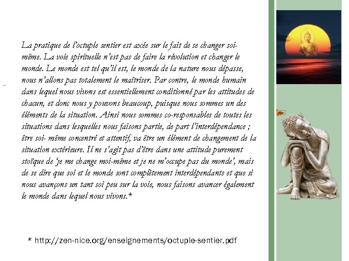  La pratique de l’octuple sentier est axée sur le fait de se changer