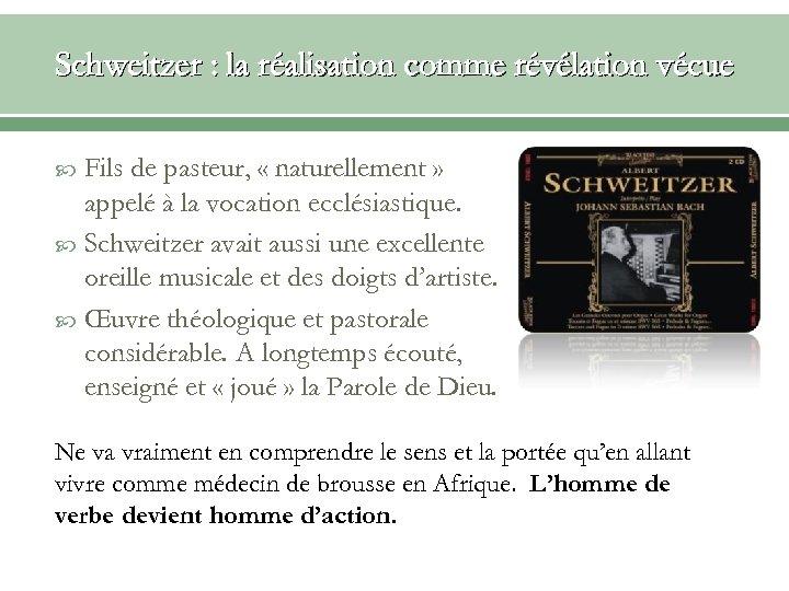 Schweitzer : la réalisation comme révélation vécue Fils de pasteur, « naturellement » appelé
