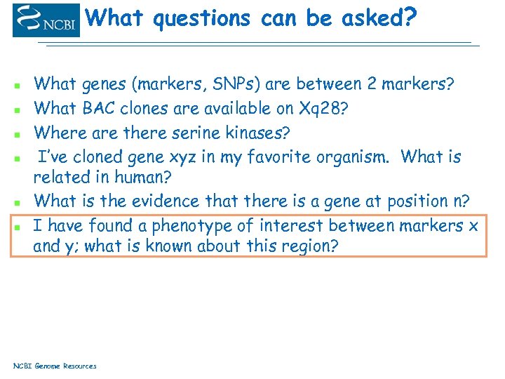 What questions can be asked? n n n What genes (markers, SNPs) are between