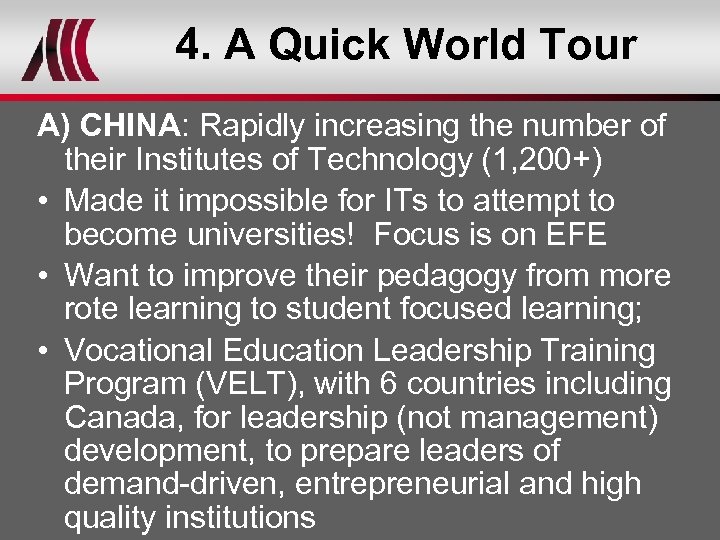 4. A Quick World Tour A) CHINA: Rapidly increasing the number of their Institutes