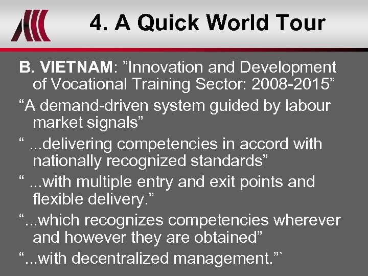 4. A Quick World Tour B. VIETNAM: ”Innovation and Development of Vocational Training Sector: