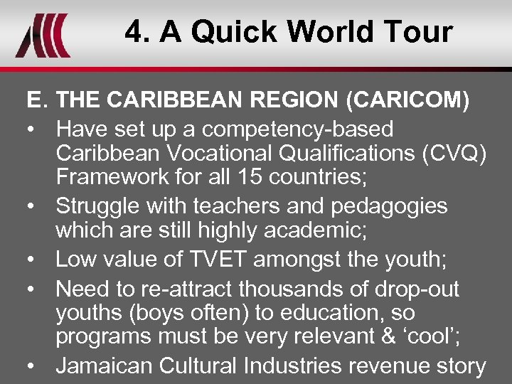 4. A Quick World Tour E. THE CARIBBEAN REGION (CARICOM) • Have set up