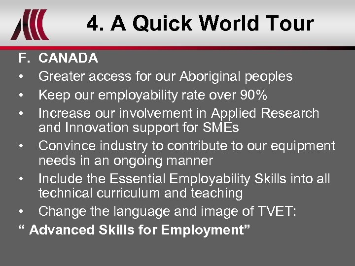 4. A Quick World Tour F. • • • CANADA Greater access for our